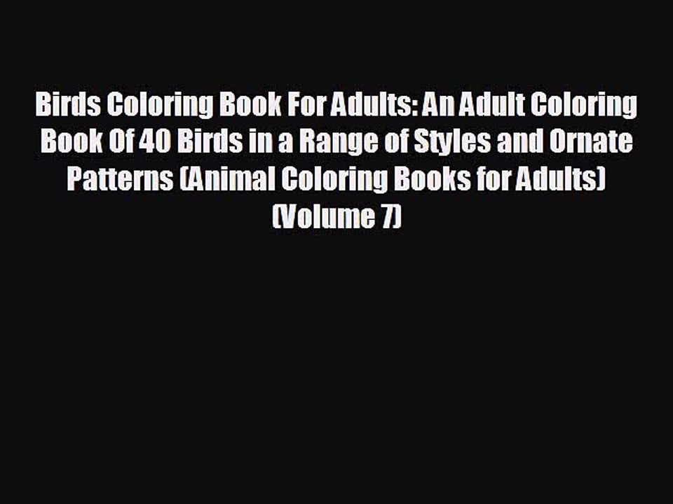 READ book Birds Coloring Book For Adults: An Adult Coloring Book Of 40 Birds in a Range of