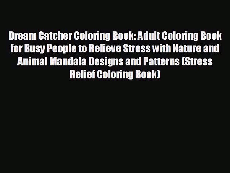 FREE DOWNLOAD Dream Catcher Coloring Book: Adult Coloring Book for Busy People to Relieve