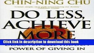 Read Books Do Less, Achieve More: Discover the Hidden Powers Giving In ebook textbooks