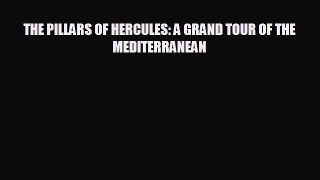 Free [PDF] Downlaod THE PILLARS OF HERCULES: A GRAND TOUR OF THE MEDITERRANEAN  DOWNLOAD ONLINE