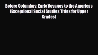 FREE DOWNLOAD Before Columbus: Early Voyages to the Americas (Exceptional Social Studies Titles