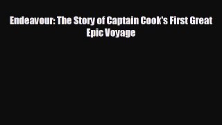 FREE DOWNLOAD Endeavour: The Story of Captain Cook's First Great Epic Voyage READ ONLINE