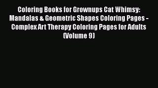 READ book Coloring Books for Grownups Cat Whimsy: Mandalas & Geometric Shapes Coloring Pages