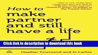 Read Books How to Make Partner and Still Have a Life E-Book Free