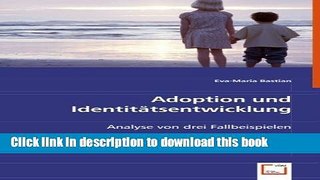 Read Adoption und IdentitÃ¤tsentwicklung: Analyse von drei Fallbeispielen Ebook Free
