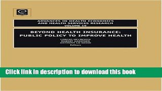 Read Beyond Health Insurance: Public Policy to Improve Health Ebook Online