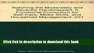 Read Teaching the Moderately and Severely Handicapped: A Functional Curriculum for Self-Care,