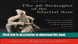 Read Books The 36 Strategies of the Martial Arts: The Classic Chinese Guide for Success in War,