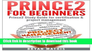 Read Prince2 for Beginners :Prince2 self study for Certification   Project Management  PDF Online