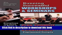Read The Complete Guide to Running Successful Workshops   Seminars: Everything You Need to Know to