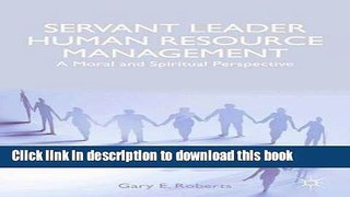 [PDF] Servant Leader Human Resource Management: A Moral and Spiritual Perspective Download Full