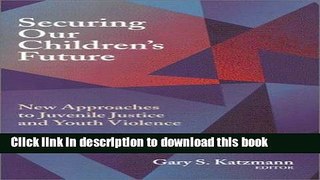 [PDF]  Securing Our Children s Future: New Approaches to Juvenile Justice and Youth Violence
