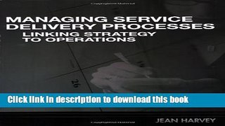 [PDF] Managing Service Delivery Processes: Linking Strategy to Operations Read Full Ebook