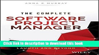 Read The Complete Software Project Manager: Mastering Technology from Planning to Launch and
