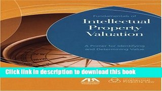 Read Fundamentals of Intellectual Property Valuation: A Primer for Identifying and Determining