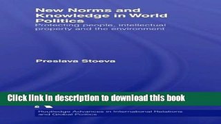 Read New Norms and Knowledge in World Politics: Protecting people, intellectual property and the