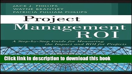 Read Project Management ROI: A Step-by-Step Guide for Measuring the Impact and ROI for Projects