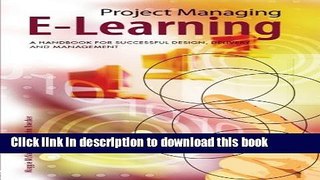 Read Project Managing E-Learning: A Handbook for Successful Design, Delivery and Management  PDF