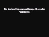 FREE DOWNLOAD The Medieval Expansion of Europe (Clarendon Paperbacks) READ ONLINE