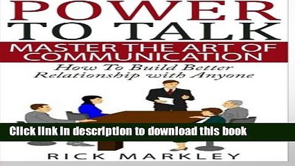 Read Power To Talk: Master the Art of Communication -  How to Build Better Relationship with