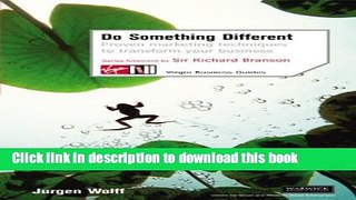 Read Do Something Different: Proven Marketing Techniques to Transform Your Business (Virgin
