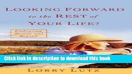 [Read PDF] Looking Forward to the Rest of Your Life?: Embracing Midlife and Beyond Download Free