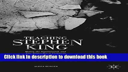 Download Teaching Stephen King: Horror, the Supernatural, and New Approaches to Literature  Ebook