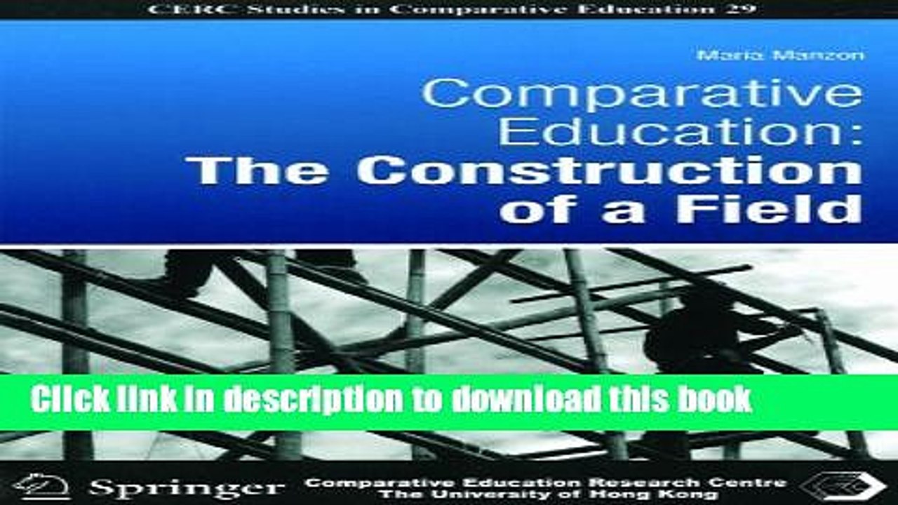 Download Comparative Education: The Construction of a Field (Cerc Studies in Comparative