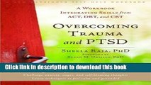 [Read PDF] Overcoming Trauma and PTSD: A Workbook Integrating Skills from ACT, DBT, and CBT