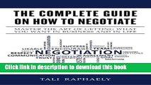 Read The Complete Guide On How To Negotiate: Master the Art of Getting What You Want in Business