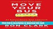 [Read PDF] Move Your Bus: An Extraordinary New Approach to Accelerating Success in Work and Life