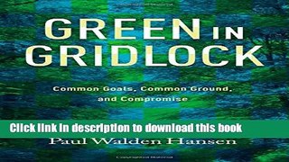 Read Green in Gridlock: Common Goals, Common Ground, and Compromise (Kathie and Ed Cox Jr. Books