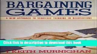 Read Bargaining games: A new approach to strategic thinking in negotiations  Ebook Free
