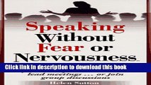 Read Books Speaking Without Fear or Nervousness: How to Be Effective Whenever You Make