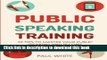 Read Books Public Speaking Training: 30 Tips to Master Your Public Speaking  and Become a