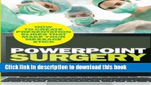 Read Books PowerPoint Surgery: How to create presentation slides that make your message stick