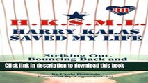 [Read PDF] Harry Kalas Saved My Life: Striking out, Bouncing back, and Living with High Hopes