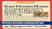 Read Book Your Dream Home: A Comprehensive Guide to Buying a House, Condo, or Co-op (Money America