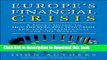 Read Book Europe s Financial Crisis: A Short Guide to How the Euro Fell Into Crisis and the