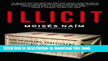 Read Illicit: How Smugglers, Traffickers and Counterfeiters are Hijacking the Global Economy Ebook