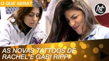 AS NOVAS TATUAGENS (E UM PIERCING) DA RACHEL APOLLONIO E GABI RIPPI