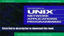 Download Adventures in UNIX Network Applications Programming (Wiley Professional Computing) by