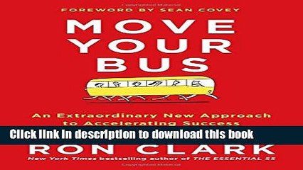 [Read PDF] Move Your Bus: An Extraordinary New Approach to Accelerating Success in Work and Life