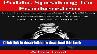 Read Books Public Speaking for Frankenstein: Learn how to overcome stage fright, build trust,