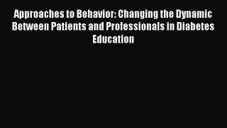 DOWNLOAD FREE E-books  Approaches to Behavior: Changing the Dynamic Between Patients and Professionals