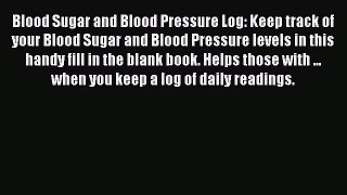 Free Full [PDF] Downlaod  Blood Sugar and Blood Pressure Log: Keep track of your Blood Sugar