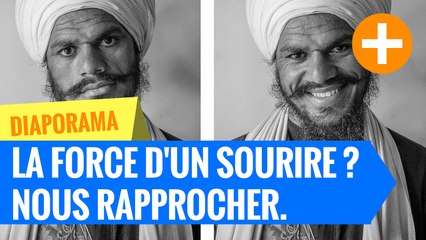 La force d'un sourire ? Nous rapprocher, tout simplement.