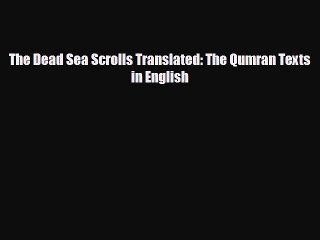 FREE PDF The Dead Sea Scrolls Translated: The Qumran Texts in English READ ONLINE