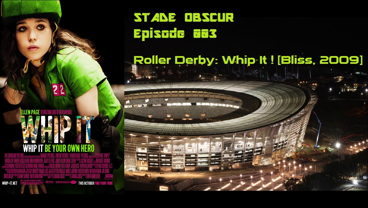 STADE OBSCUR Ep 003 - Roller Derby: Whip it ! (2009)