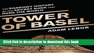 Read Books Tower of Basel: The Shadowy History of the Secret Bank that Runs the World E-Book